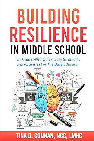 Building Resilience in Middle School: The Guide With Quick, Easy Strategies and Activities for The Busy Educator - Epub + Converted Pdf